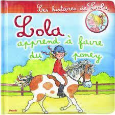 LES HISTOIRES DE LOLA APPREND A FAIRE DU PONEY